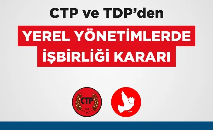 CTP ve TDP’den Yerel Yönetimlerde işbirliği kararı